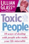 Toxic People: 10 Ways of Dealing with People Who Make Your Life Miserable ISBN 0312152329 new ISBN 9780312152321