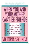 When You and Your Mother Can't Be Friends ISBN 0385304234 new ISBN 9780385304238