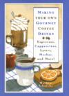 Making Your Own Gourmet Coffee Drinks ISBN 0517588242 new ISBN 9780517588246