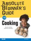 Absolute Beginner's Guide to Cooking ISBN 0789733706 new ISBN 9780789733702