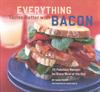 Everything Tastes Better with Bacon ISBN 0811832392 new ISBN 9780811832397