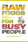 Raw Foods for Busy People: Simple and Machine-Free Recipes for Every Day ISBN 141161836X new ISBN 9781411618367