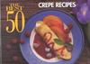The Best 50 Crepe Recipes ISBN 1558671137 new ISBN 9781558671133