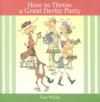 How to Throw a Great Derby Party ISBN 1581501803 new ISBN 9781581501803