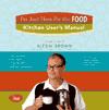 I'm Just Here for the Food: Kitchen User's Manual ISBN 1584792981 new ISBN 9781584792987