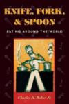 Knife, Fork and Spoon: Eating Around the World ISBN 1586670492 new ISBN 9781586670498