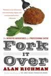 Fork It Over: The Intrepid Adventures Of A Professional Eater  ISBN 0060586303 new ISBN 9780060586300
