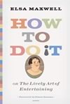 How to Do it; Or the Lively Art of Entertaining ISBN 0847827135 new ISBN 9780847827138