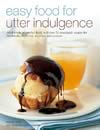 Easy Food for Utter Indulgence: The Ultimate in Comfort Food, with Over 50 Delectable Recipes for Breakfasts, Brunches, Teatimes and Suppers  ISBN 1903141338 new ISBN 9781903141335