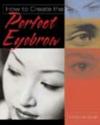 How to Create the Perfect Eyebrow ISBN 1401833357 new ISBN 9781401833350